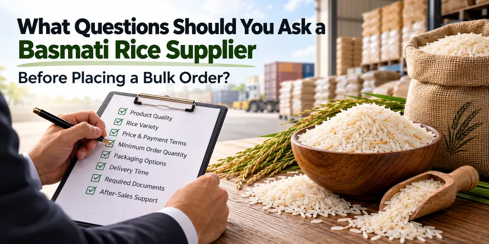 What Questions Should You Ask a Basmati Rice Supplier Before Placing a Bulk Order?